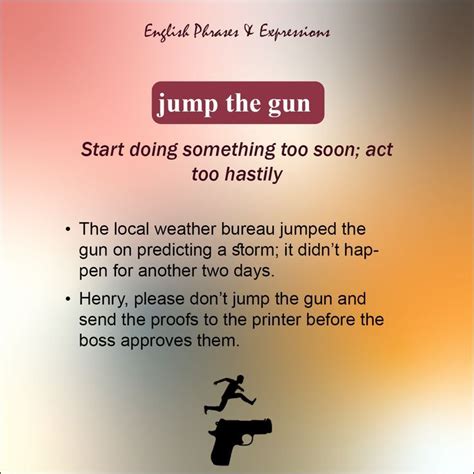 phrases that are similar to jump the gun